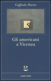 Gli americani a Vicenza e altri racconti 1952-1965