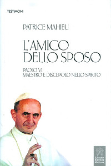 L'amico dello Sposo. Paolo VI maestro e discepolo nello spirito