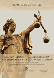 L amministrazione della giustizia tra indagine e procedura giudiziaria. Profili storico-giuridici dall età romana monarchica all Inquisizione medievale