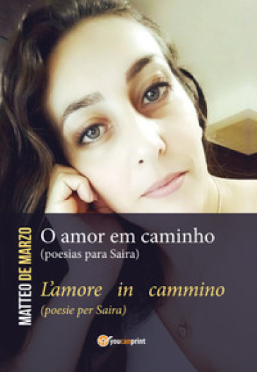 O amor em caminho (poesias para Saira)-L'amore in cammino (poesie per Saira)