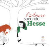 L amore secondo Hesse. Ediz. illustrata
