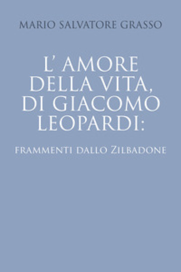 L'amore della vita di Giacomo Leopardi: frammenti dallo Zibaldone