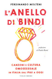 L anello di Bindi. Canzoni e cultura omosessuale in Italia dal 1960 a oggi
