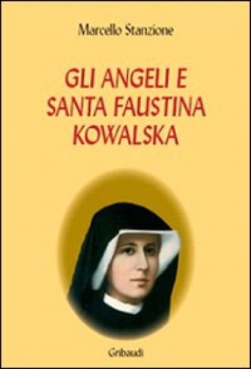 Gli angeli e Santa Faustina Kowalska