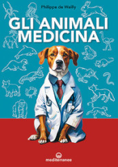 Gli animali medicina. Rimedi dal mondo animale