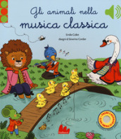 Gli animali nella musica classica. Ediz. a colori