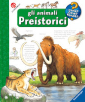 Gli animali preistorici. Ediz. illustrata