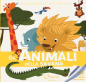 Gli animali della savana. L enciclopedia dei piccoli. Con adesivi. Ediz. a colori. Con Gioco