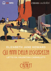 Gli anni della leggerezza. La saga dei Cazalet da letto da Valentina Carnelutti. Audiolibro. 2 CD Audio formato MP3. 1.