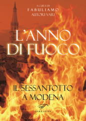 L anno di fuoco. Il Sessantotto a Modena