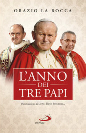 L anno dei tre papi. Paolo VI, Giovanni Paolo I, Giovanni Paolo II