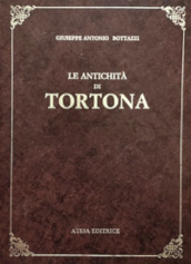 Le antichità di Tortona (rist. anast. Alessandria, 1808)