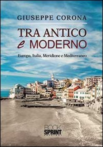 Tra antico e moderno. Europa, Italia, Meridione e Mediterraneo