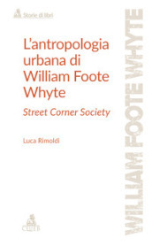 L antropologia urbana di William Foote Whyte. Street Corner Society