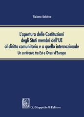 L apertura delle Costituzioni degli Stati membri dell UE al diritto comunitario ed a quello internazionale: un confronto tra Est ed Ovest d Europa