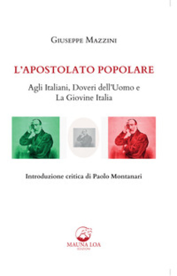 L'apostolato popolare. Agli italiani, doveri dell'uomo e La giovine Italia