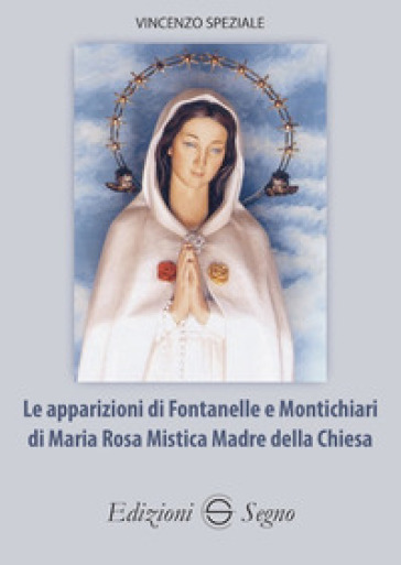 Le apparizioni di Fontanelle e Montichiari di Maria Rosa Mistica Madre della Chiesa