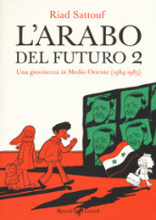 L arabo del futuro. 2: Una giovinezza in medio oriente (1984-1985)