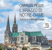 L arazzo di Notre-Dame. Viaggio a Chartres in 100 immagini. Ediz. illustrata