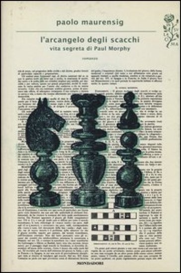 L'arcangelo degli scacchi. Vita segreta di Paul Morphy