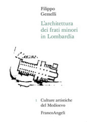 L architettura dei frati minori in Lombardia