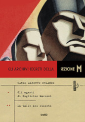 Gli archivi segreti della sezione M: Gli agenti di Guglielmo Marconi-La valle dei risorti