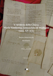 L archivio della Chiesa Maria Santissima Annunziata di Modugno (secc. XV-XX). 1: Storia istituzionale-Inventario