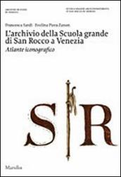 L archivio della Scuola Grande di San Rocco a Venezia. Atlante iconografico. Ediz. illustrata. Con DVD