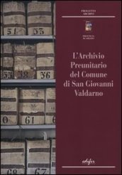 L archivio preunitario di San Giovanni Valdarno