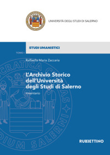 L'archivio storico dell'Università degli Studi di Salerno. Inventario