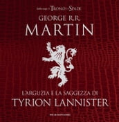 L arguzia e la saggezza di Tyrion Lannister