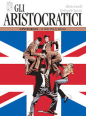 Gli aristocratici. L integrale. 5: In giro per il mondo