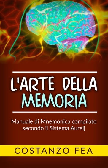 L'arte della Memoria - Manuale di mnemonica compilato secondo il sistema Aurelj