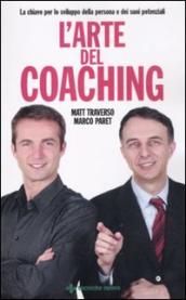 L arte del coaching. Le chiavi per lo sviluppo della persona e dei suoi potenziali