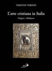 L arte cristiana in Italia. 1.Origini e Medioevo
