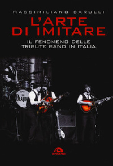 L'arte di imitare. Il fenomeno delle tribute band in italia