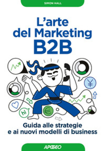 L'arte del marketing B2B. Guida alle strategie e ai nuovi modelli di business