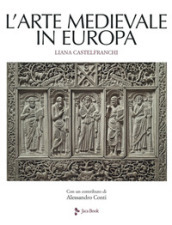 L arte medievale in Europa. Ediz. illustrata