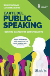 L arte del public speaking. Tecniche avanzate di comunicazione. Nuova ediz. Con Audio