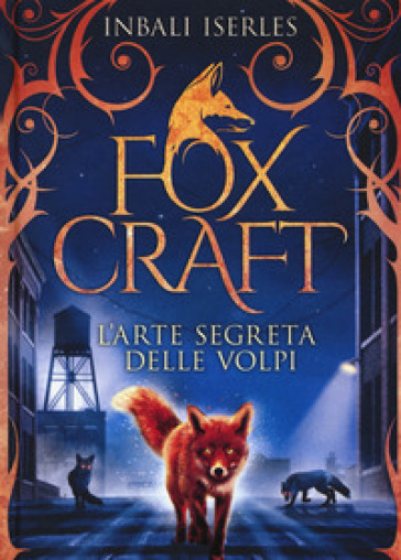 L'arte segreta delle volpi. Foxcraft. 1.