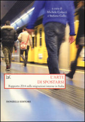 L arte di spostarsi. Rapporto 2014 sulle migrazioni interne in Italia
