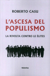L ascesa del populismo. La rivolta contro le élites