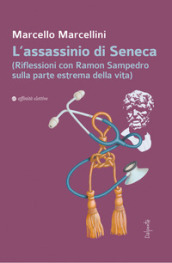 L assassinio di Seneca (Riflessioni con Ramon Sampedro sulla parte estrema della vita)