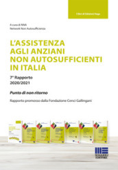 L assistenza agli anziani non autosufficienti in Italia. 7° rapporto 2020/2021: Punto di non ritorno