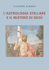 L astrologia stellare e il mistero di Gesù