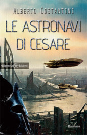 Le astronavi di Cesare. Con Libro in brossura