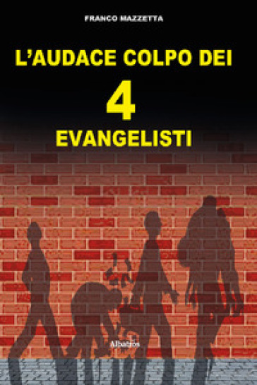 L'audace colpo dei 4 «evangelisti»