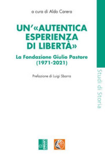 Un'«autentica esperienza di libertà». La Fondazione Giulio Pastore (1971-2021)