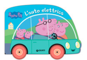 L'auto elettrica. Peppa Pig. Ediz. a colori