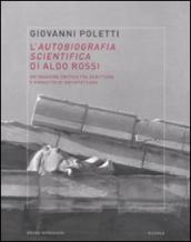 L autobiografia scientifica di Aldo Rossi. Un indagine critica tra scrittura e progetto di architettura